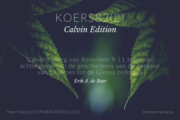 Calvijns uitleg van Romeinen 9-11 tegen de achtergrond van de geschiedenis van de exegese van Origenes tot de Glossa ordinaria Erik A de Boer